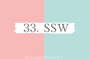 Die 33. Schwangerschaftswoche SSW